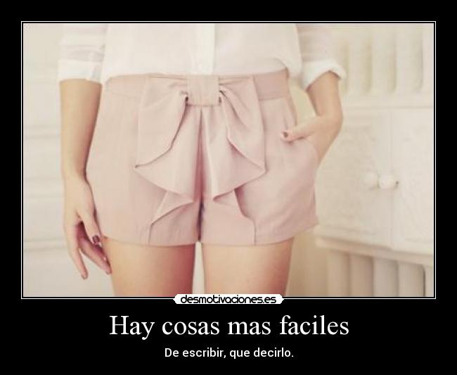 Hay cosas mas faciles - De escribir, que decirlo.