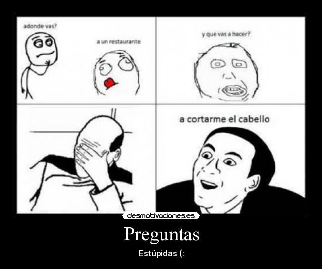 Preguntas - Estúpidas (: