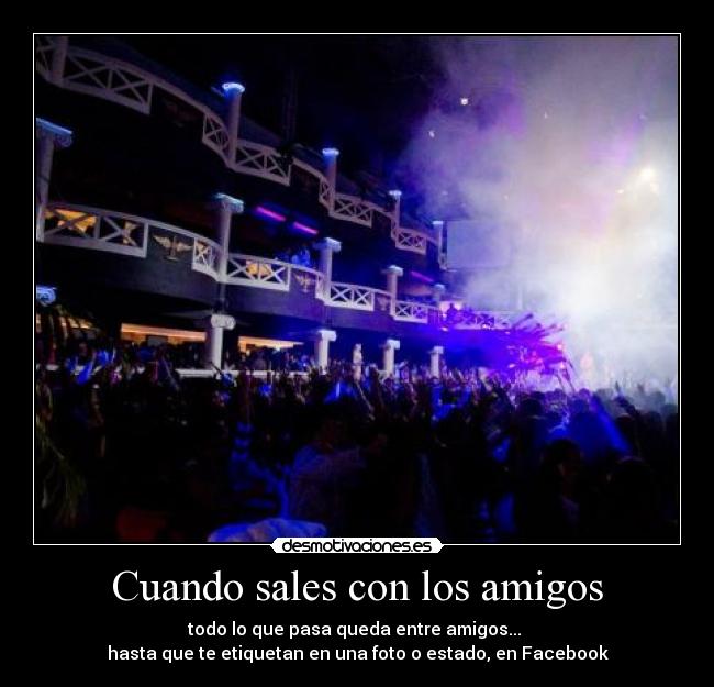 carteles amigos fiestas facebook amigos desmotivaciones