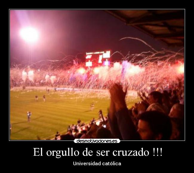 El orgullo de ser cruzado !!! - Universidad católica