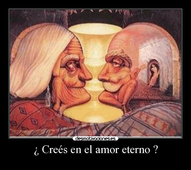 ¿ Creés en el amor eterno ? -