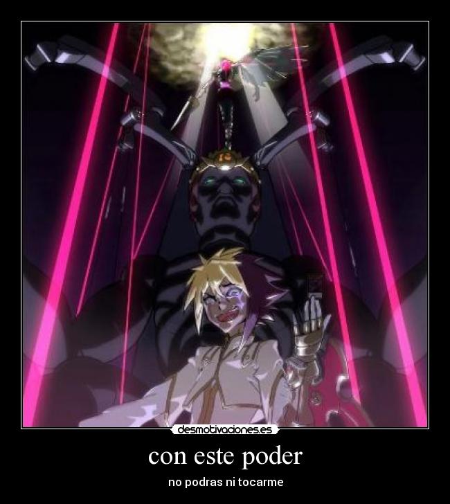 con este poder - no podras ni tocarme