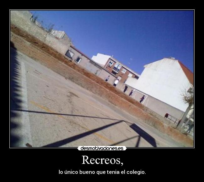 Recreos, -