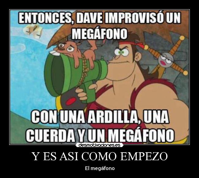 Y ES ASI COMO EMPEZO - El megáfono