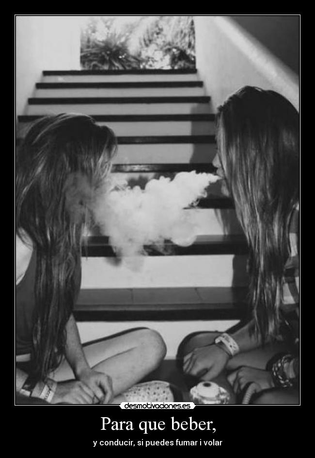 Para que beber, - y conducir, si puedes fumar i volar