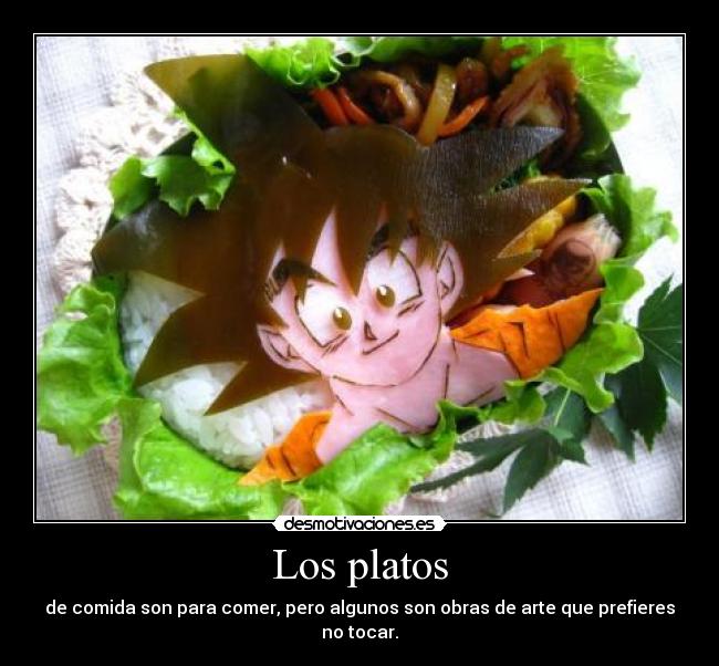 Los platos - de comida son para comer, pero algunos son obras de arte que prefieres no tocar.