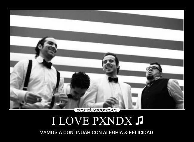 I LOVE PXNDX ♫ -