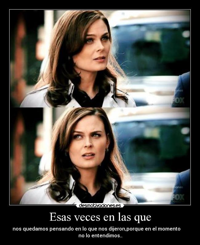Esas veces en las que -