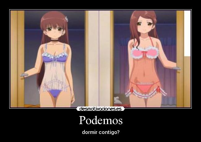 Podemos - dormir contigo?
