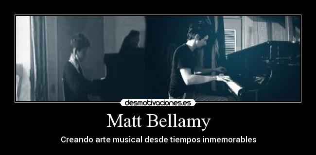 Matt Bellamy - Creando arte musical desde tiempos inmemorables