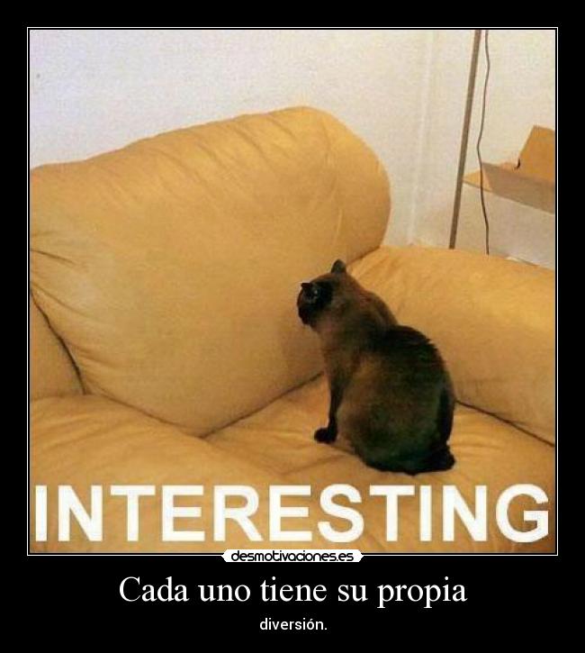 Cada uno tiene su propia -