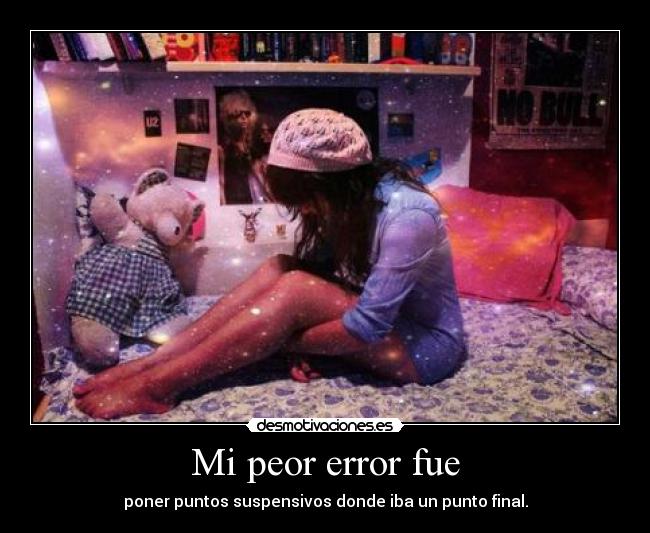 Mi peor error fue - 