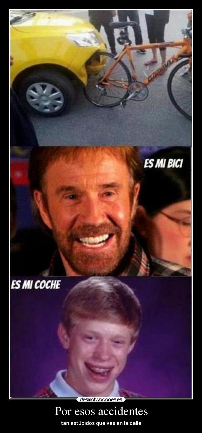 Por esos accidentes - tan estúpidos que ves en la calle