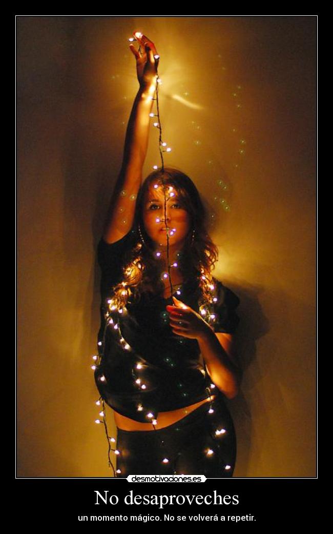 No desaproveches -