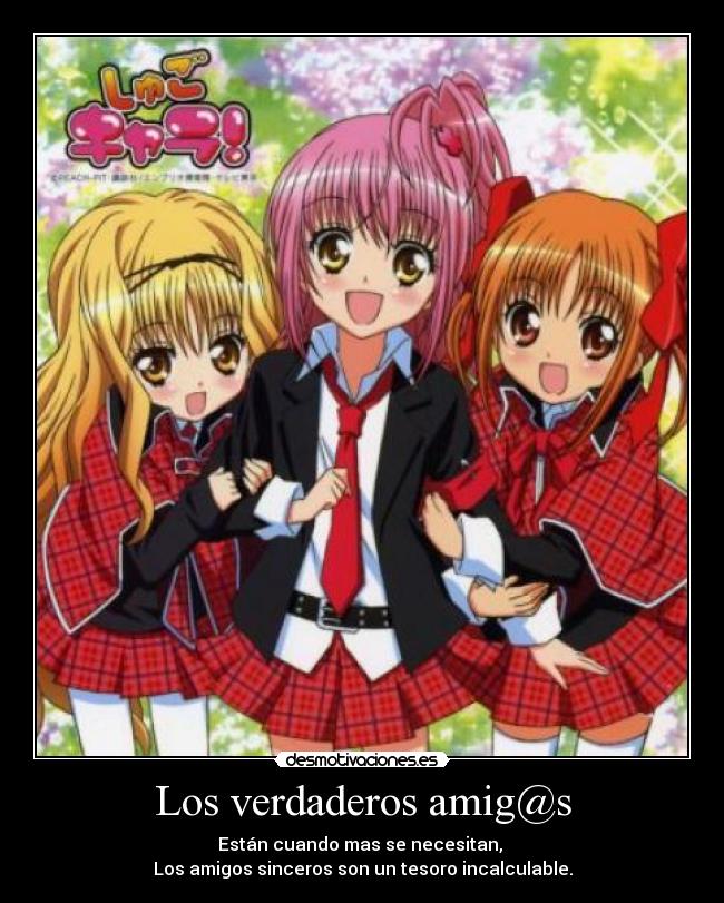 Los verdaderos amig@s - Están cuando mas se necesitan,
Los amigos sinceros son un tesoro incalculable.