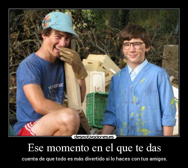 Ese momento en el que te das -