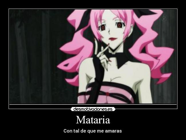 Mataria - Con tal de que me amaras