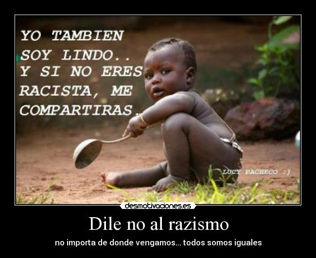 Dile no al razismo - no importa de donde vengamos... todos somos iguales
