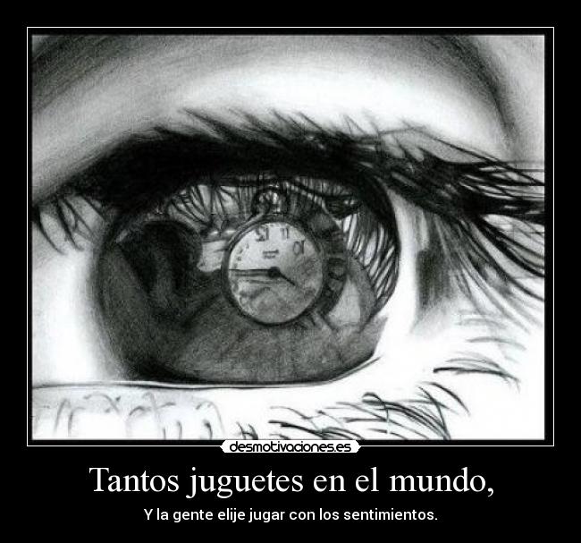 Tantos juguetes en el mundo, -