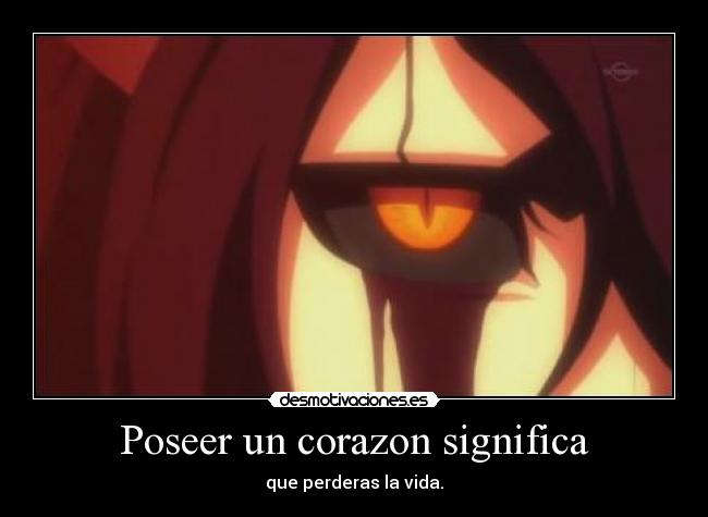 Poseer un corazon significa - que perderas la vida.