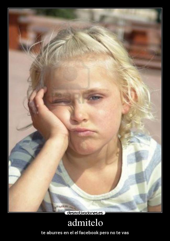 admitelo - te aburres en el el facebook pero no te vas