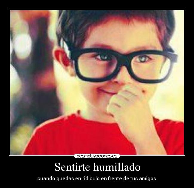 Sentirte humillado - 