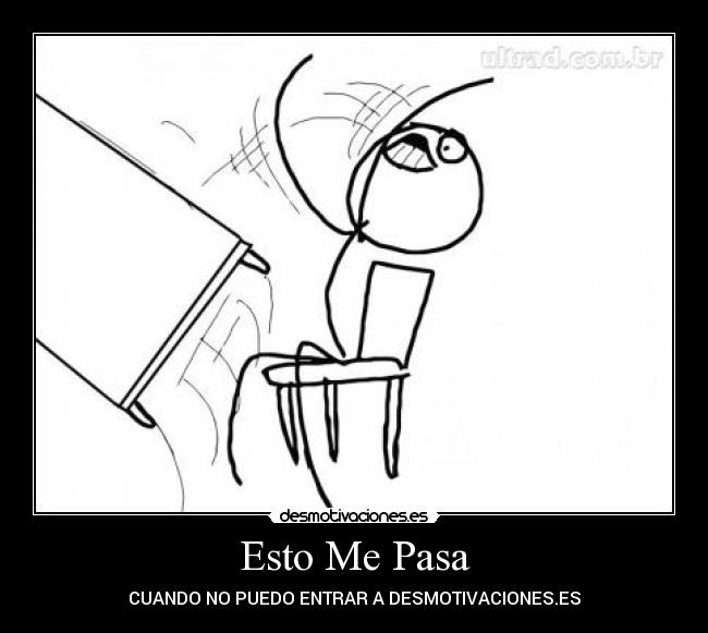 Esto Me Pasa - CUANDO NO PUEDO ENTRAR A DESMOTIVACIONES.ES