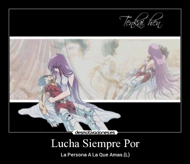Lucha Siempre Por - La Persona A La Que Amas.(L)