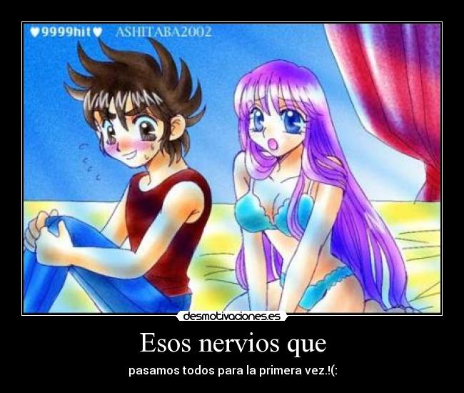 Esos nervios que - pasamos todos para la primera vez.!(: