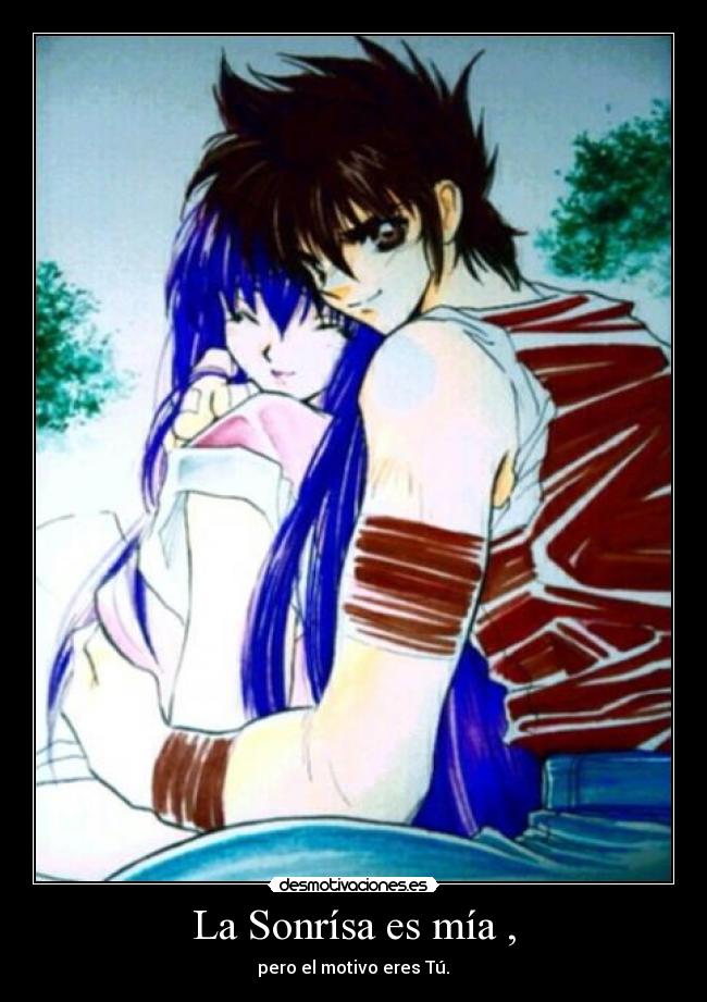 La Sonrísa es mía , - pero el motivo eres Tú.♥