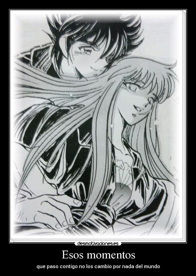 Esos momentos - que paso contigo no los cambio por nada del mundo