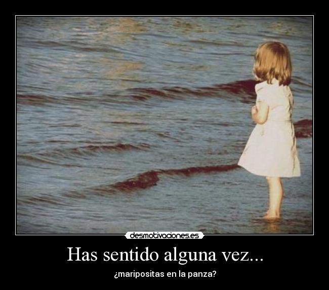 Has sentido alguna vez... - 