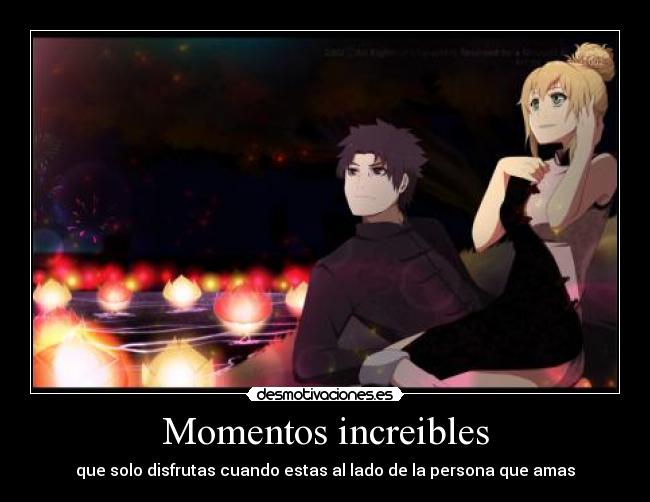 Momentos increibles - que solo disfrutas cuando estas al lado de la persona que amas