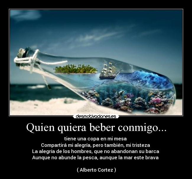 Quien quiera beber conmigo... -