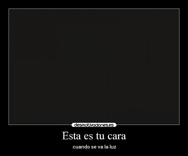 Esta es tu cara - cuando se va la luz