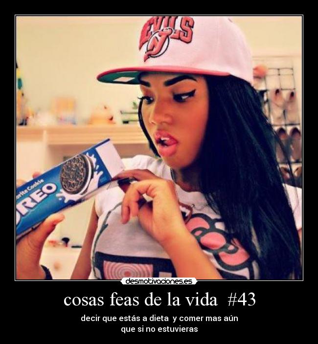cosas feas de la vida #43 - decir que estás a dieta y comer mas aún
que si no estuvieras