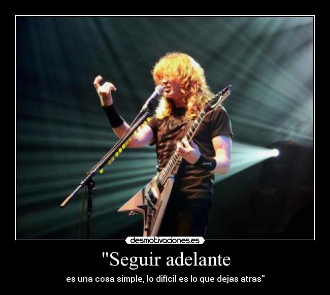 Seguir adelante - es una cosa simple, lo difícil es lo que dejas atras
