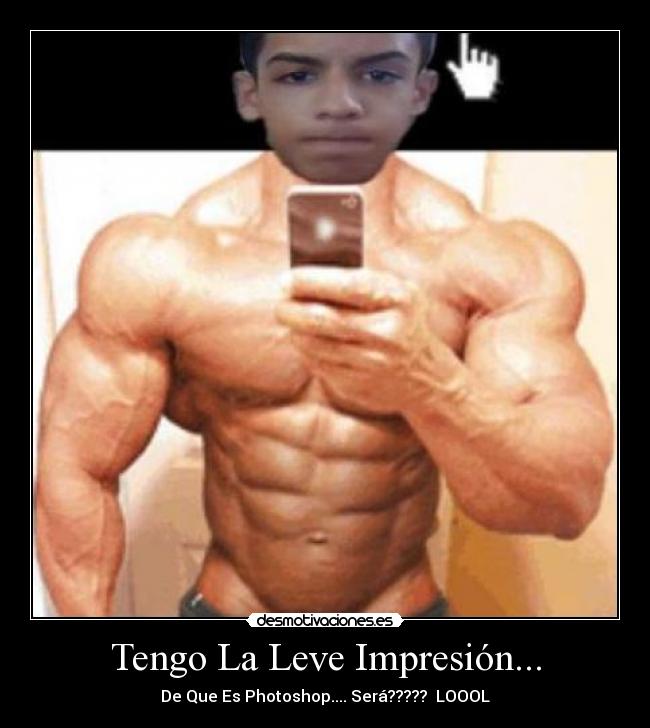 Tengo La Leve Impresión... - De Que Es Photoshop.... Será?????  LOOOL