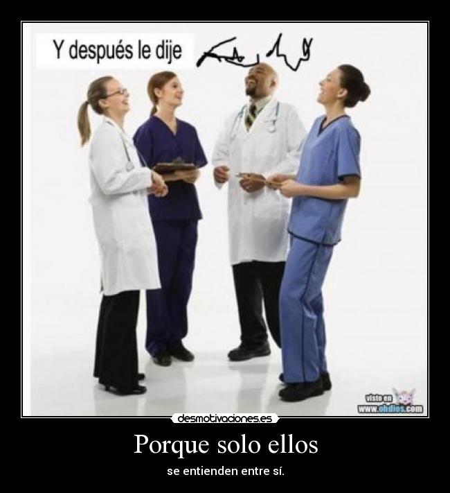 Porque solo ellos - se entienden entre sí.