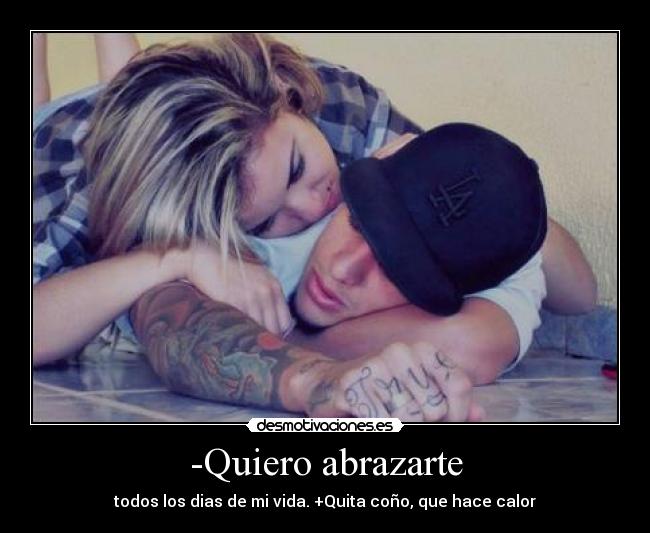 -Quiero abrazarte -