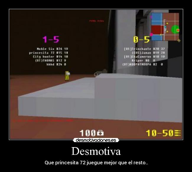 Desmotiva - Que princesita 72 juegue mejor que el resto..