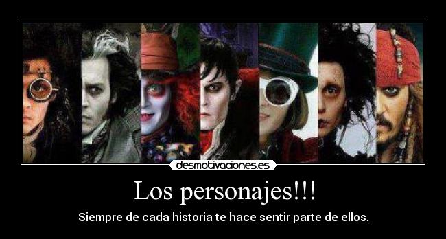 Los personajes!!! - Siempre de cada historia te hace sentir parte de ellos.