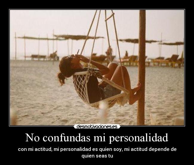 No confundas mi personalidad -