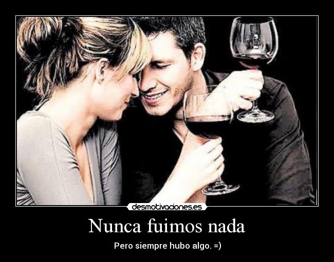 Nunca fuimos nada - 
