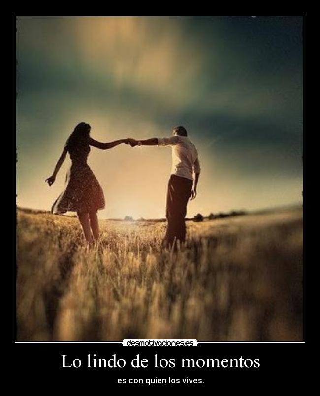 Lo lindo de los momentos -