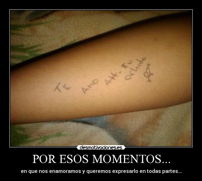POR ESOS MOMENTOS... - en que nos enamoramos y queremos expresarlo en todas partes...