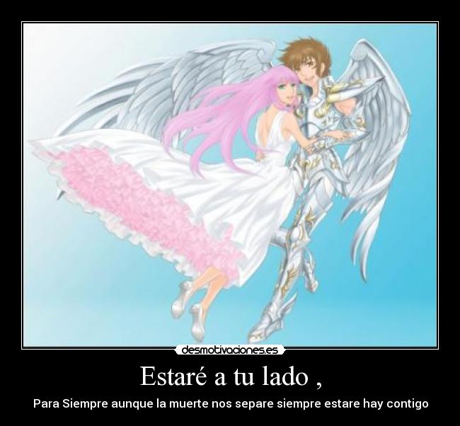 Estaré a tu lado , - Para Siempre aunque la muerte nos separe siempre estare hay contigo