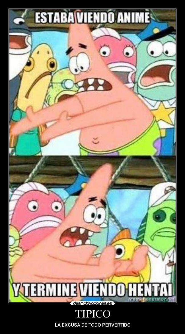 TIPICO - LA EXCUSA DE TODO PERVERTIDO
