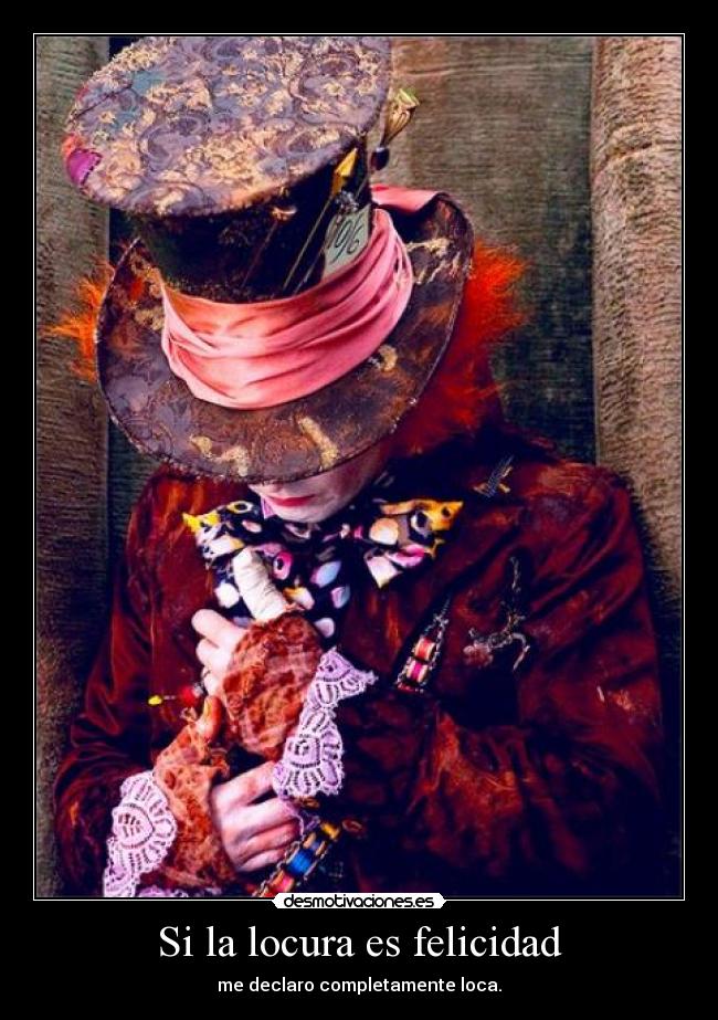 Si la locura es felicidad -