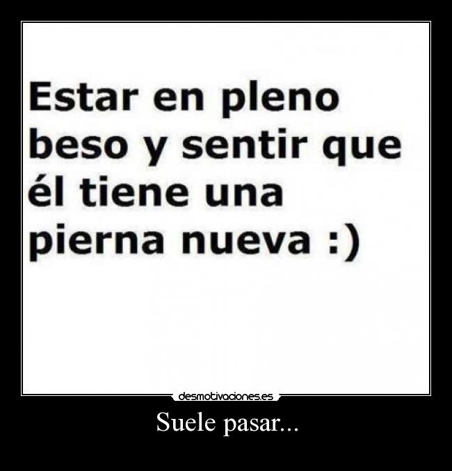 Suele pasar... -